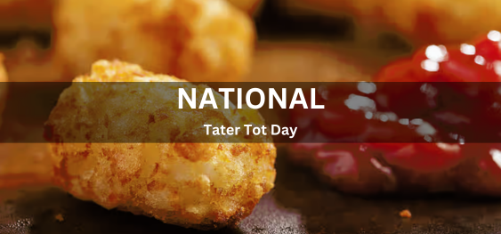 National Tater Tot Day [राष्ट्रीय टैटर टोट दिवस]